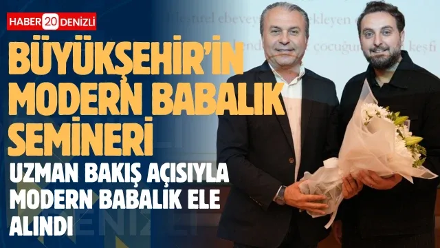 Büyükşehir’in modern babalık seminerine yoğun ilgi Uzman bakış açısıyla modern babalık ele alındı