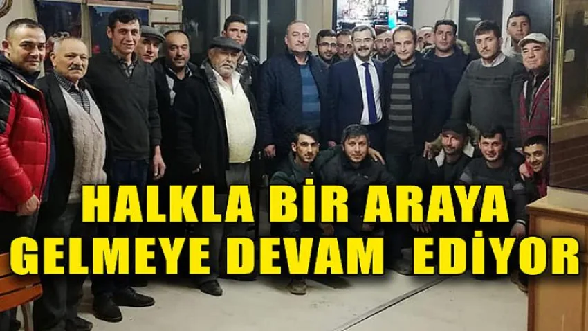 Halkla Bir Araya Gelmeye Devam Ediyor