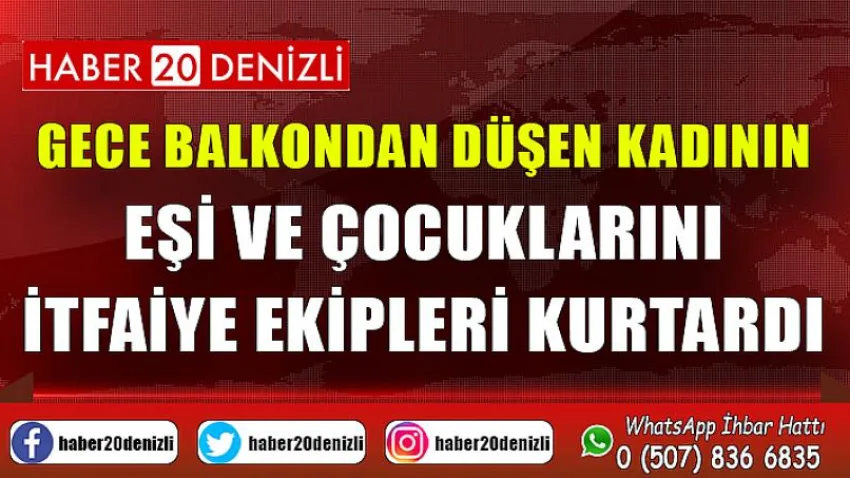Gece balkondan düşen kadının eşi ve çocuklarını itfaiye ekipleri kurtardı