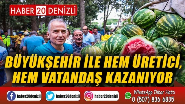 Büyükşehir ile hem üretici, hem vatandaş kazanıyor