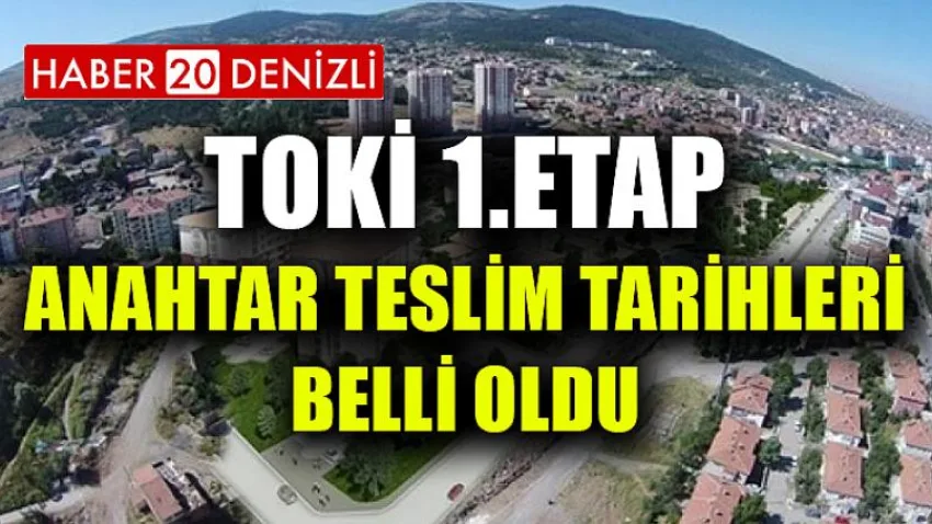 TOKİ 1. Etap Anahtar Teslim Tarihleri Belli Oldu