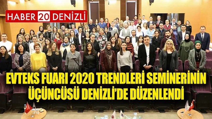 Evteks Fuarı 2020 Trendleri Seminerinin Üçüncüsü Denizli’de Düzenlendi