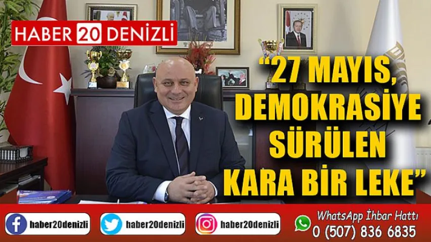 27 Mayıs, demokrasiye sürülen kara bir leke