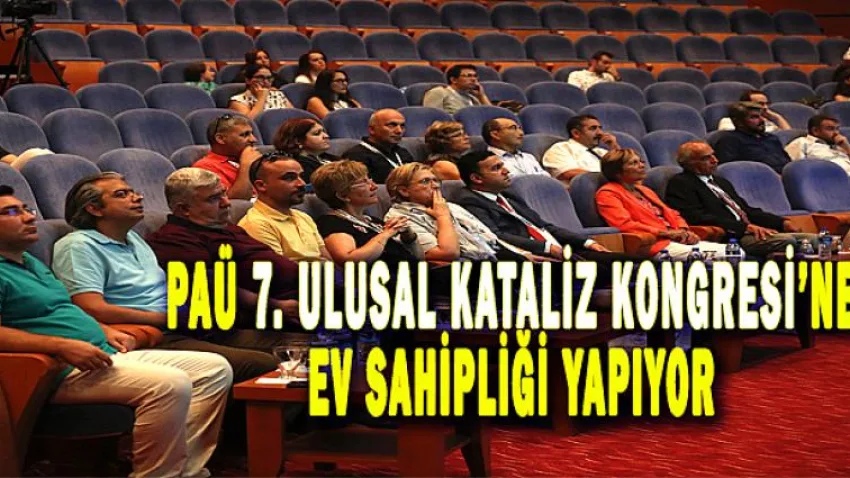 PAÜ 7. Ulusal Kataliz Kongresi’ne Ev Sahipliği Yapıyor