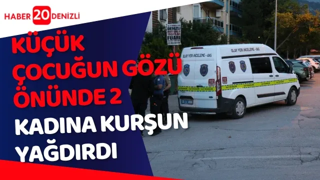Küçük çocuğun gözü önünde 2 kadına kurşun yağdırdı