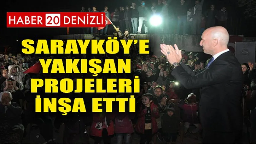 Sarayköy’e yakışan projeleri inşa etti