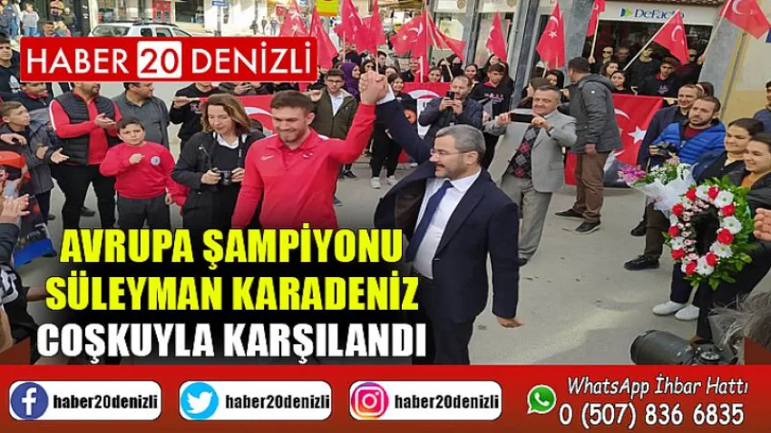 Avrupa şampiyonu Süleyman Karadeniz coşkuyla karşılandı
