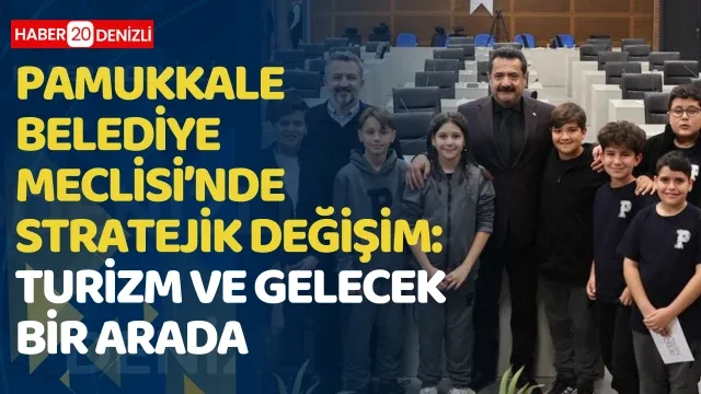 Pamukkale Belediye Meclisi’nde Stratejik Değişim: Turizm ve Gelecek Bir Arada