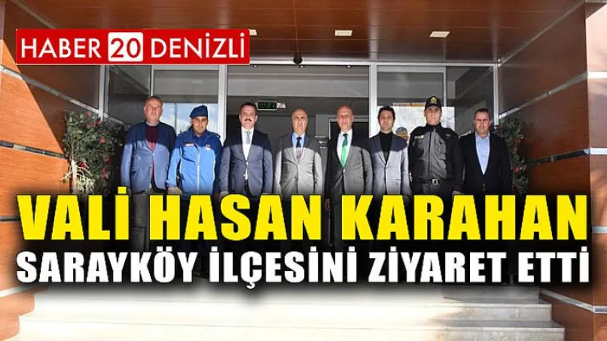 Vali Hasan Karahan Sarayköy İlçesini Ziyaret Etti