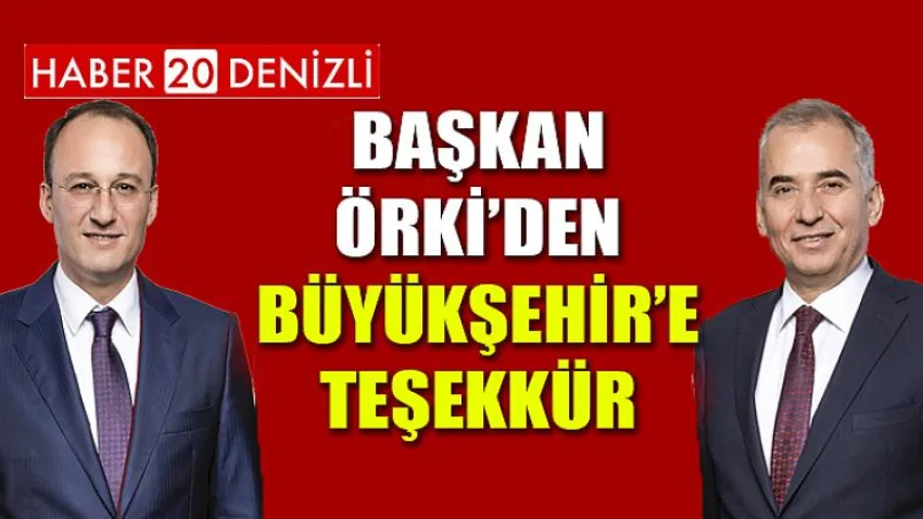Başkan Örki’den Büyükşehir’e Teşekkür