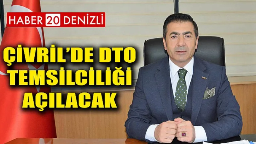 Çivril’de DTO Temsilciliği Açılacak