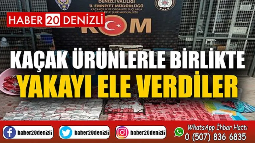 Kaçak ürünlerle birlikte yakayı ele verdiler
