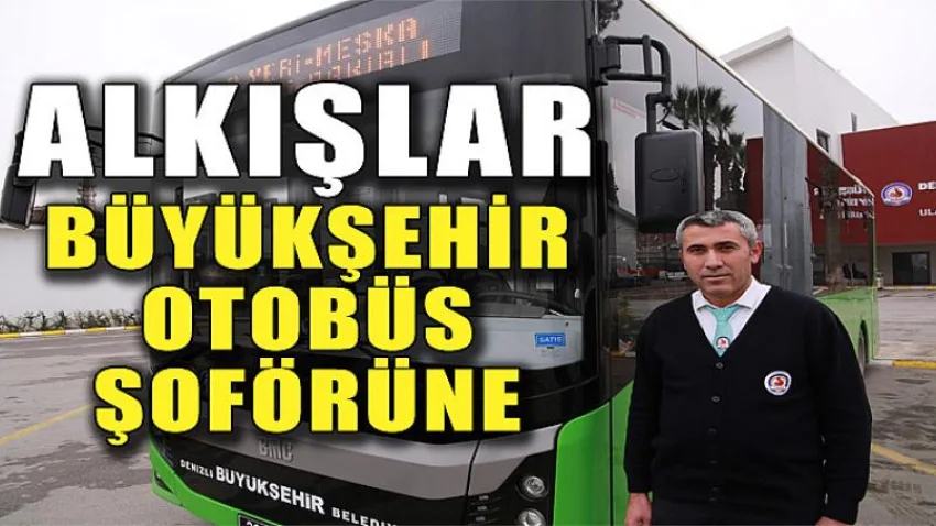 Alkışlar Büyükşehir Otobüs Şoförüne