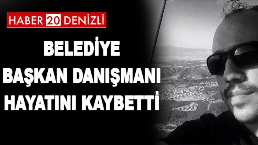 Belediye Başkan Danışmanı Hayatını Kaybetti