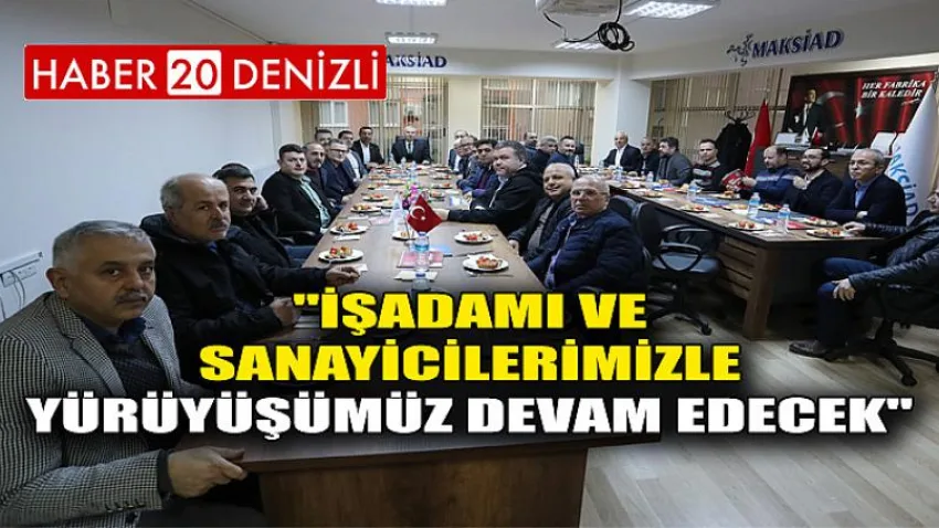 İşadamı ve sanayicilerimizle yürüyüşümüz devam edecek