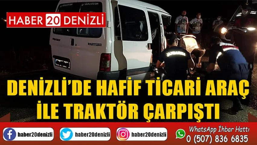Denizli’de hafif ticari araç ile traktör çarpıştı