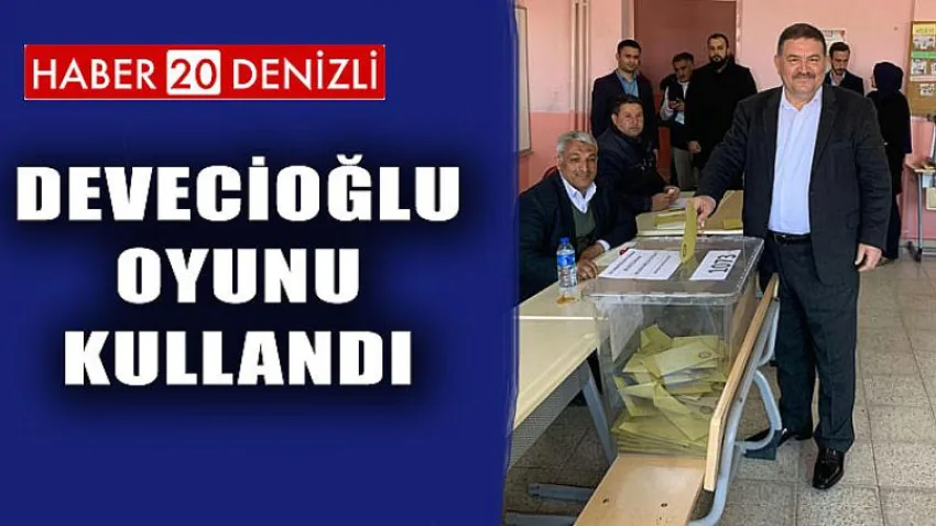 Devecioğlu Oyunu Kullandı