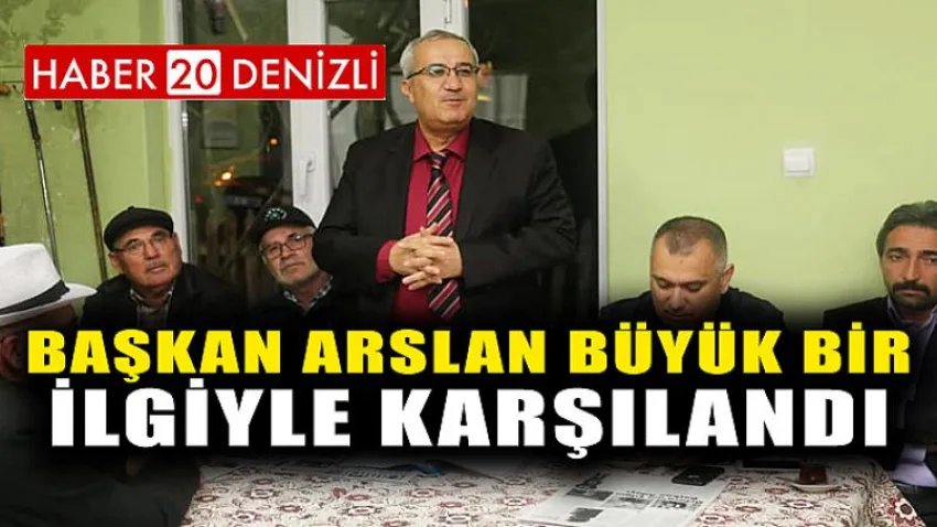 Başkan Arslan Büyük Bir İlgiyle Karşılandı
