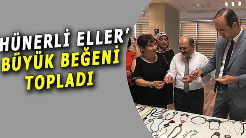 'Hünerli Eller' Büyük Beğeni Topladı