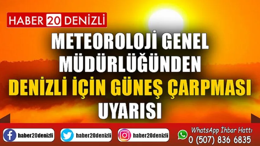 Meteoroloji Genel Müdürlüğünden Denizli için güneş çarpması uyarısı