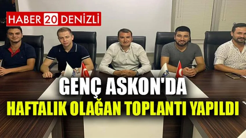 Genç Askon'da Haftalık Olağan Toplantı Yapıldı