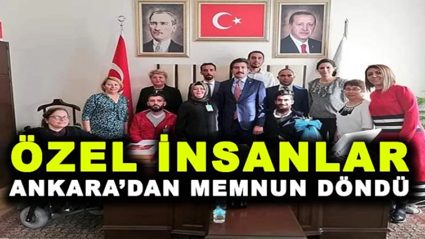 Özel İnsanlar Ankara'dan Memnun Döndü