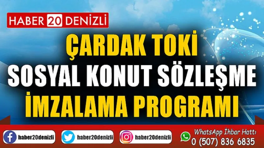 Çardak TOKİ Sosyal Konut Sözleşme İmzalama Programı