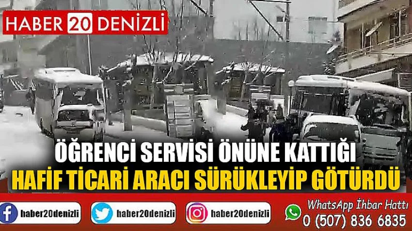 Öğrenci servisi önüne kattığı hafif ticari aracı sürükleyip götürdü