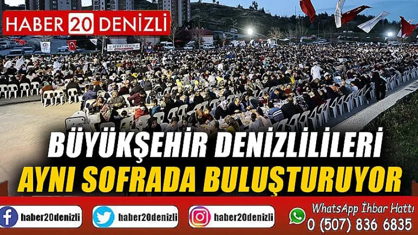 Büyükşehir Denizlilileri aynı sofrada buluşturuyor