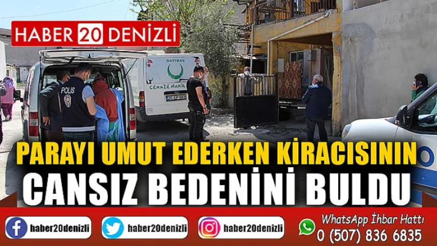 Parayı umut ederken kiracısının cansız bedenini buldu