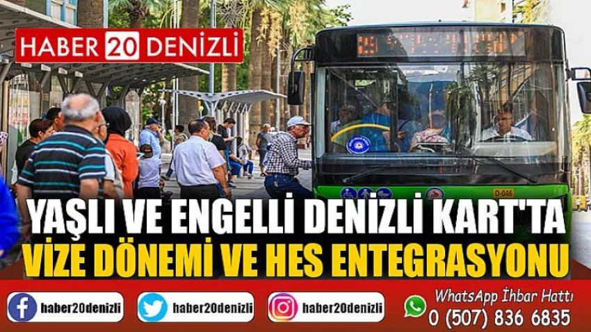 Yaşlı ve Engelli Denizli Kart'ta vize dönemi ve HES entegrasyonu