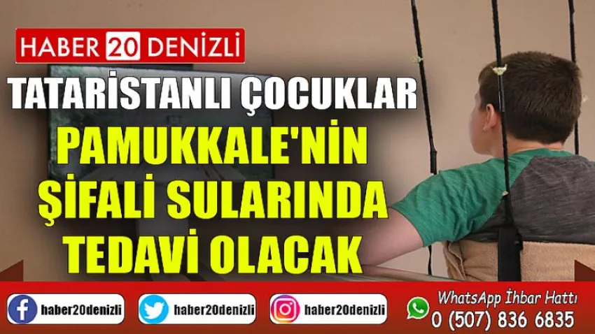 Tataristanlı çocuklar Pamukkale'nin şifalı sularında tedavi olacak