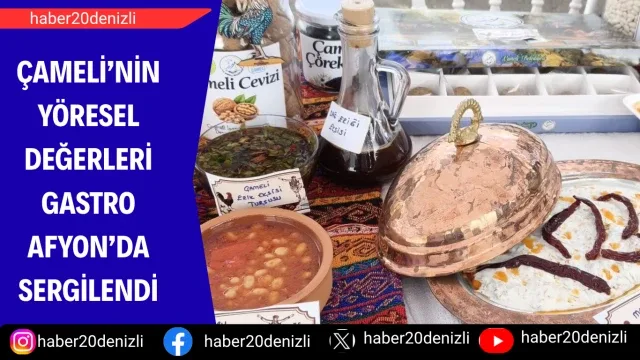Çameli’nin yöresel değerleri Gastro Afyon’da sergilendi