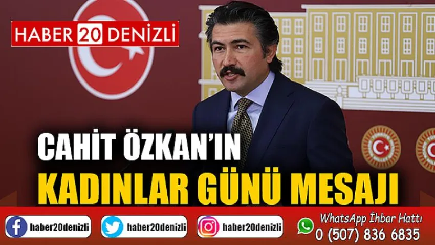 Cahit Özkan’ın Kadınlar Günü Mesajı