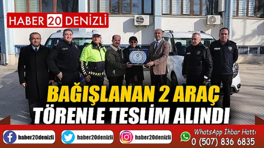 Bağışlanan 2 araç törenle teslim alındı