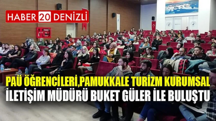PAÜ Öğrencileri, Pamukkale Turizm Kurumsal İletişim Müdürü Buket Güler ile Buluştu