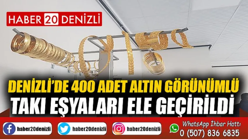 Denizli’de 400 adet altın görünümlü takı eşyaları ele geçirildi