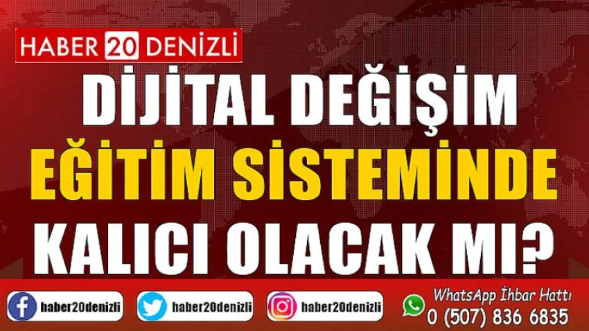 Dijital değişim eğitim sisteminde kalıcı olacak mı