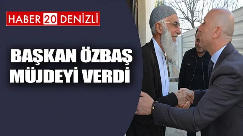 Başkan Özbaş Müjdeyi Verdi