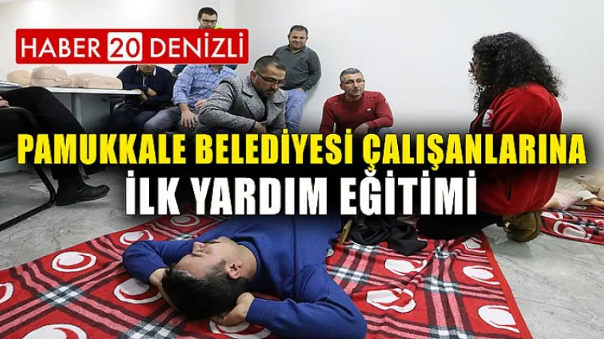 Pamukkale Belediyesi Çalışanlarına İlk Yardım Eğitimi