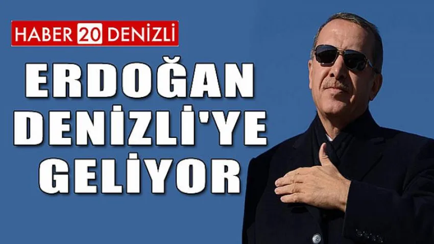 Erdoğan Denizli'ye Geliyor