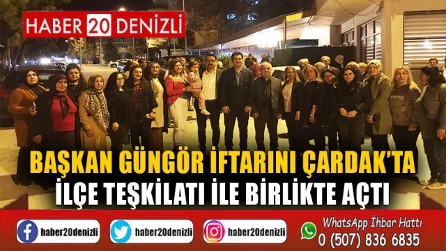 Başkan Güngör İftarını Çardak’ta İlçe Teşkilatı ile Birlikte Açtı