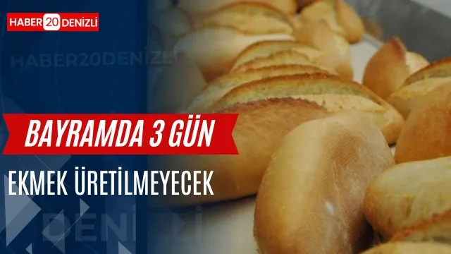 Denizli’de bayramda 3 gün ekmek üretilmeyecek