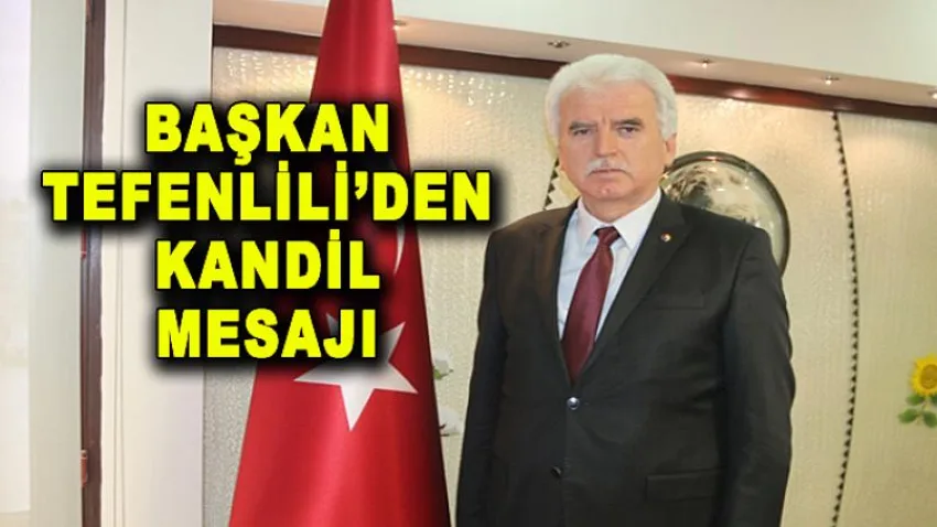 Başkan Tefenlili’den Kandil Mesajı