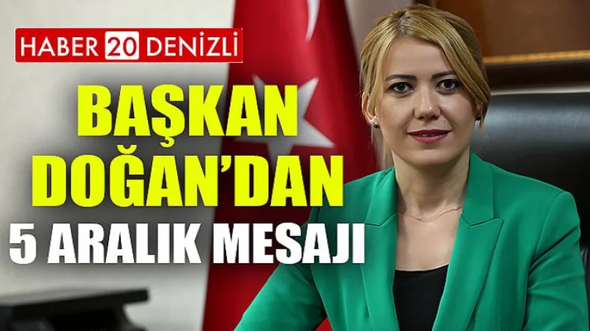 Başkan Doğan’dan 5 Aralık Mesajı