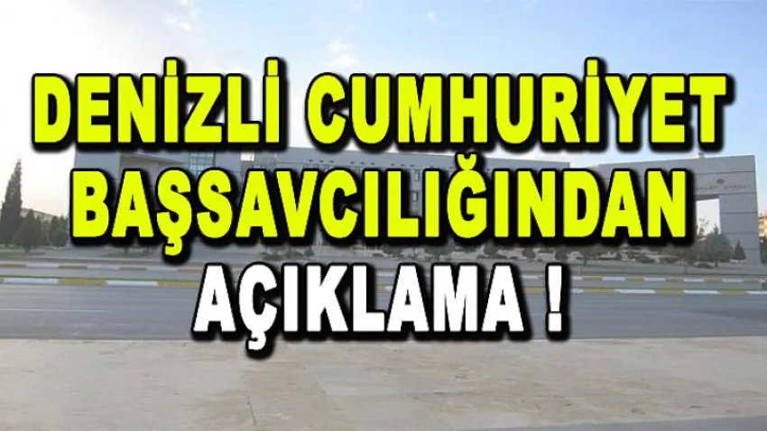 Denizli Cumhuriyet Başsavcılığından Açıklama