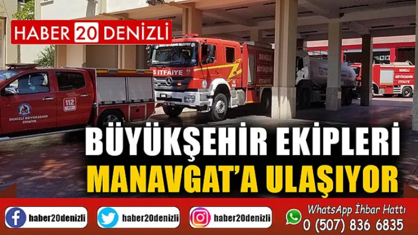 Büyükşehir ekipleri Manavgat’a ulaşıyor