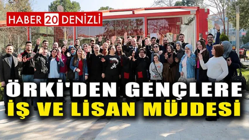 Örki'den Gençlere İş ve Lisan Müjdesi