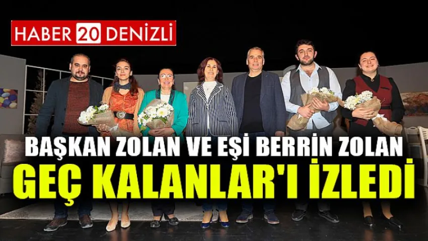 Başkan Zolan ve eşi Berrin Zolan, Geç Kalanlar'ı izledi