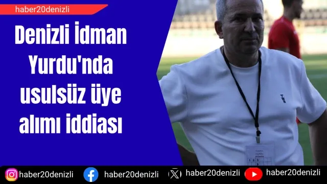 Denizli İdman Yurdu'nda usulsüz üye alımı iddiası